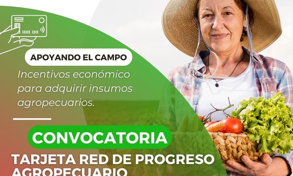 ¡Aprovecha esta gran convocatoria! TARJETA RED DE PROGRESO AGROPECUARIO