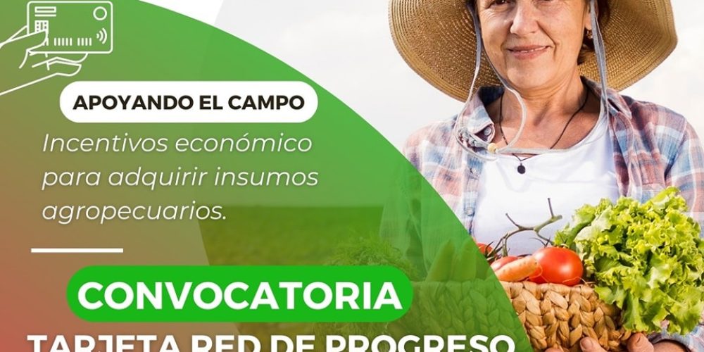 ¡Aprovecha esta gran convocatoria! TARJETA RED DE PROGRESO AGROPECUARIO