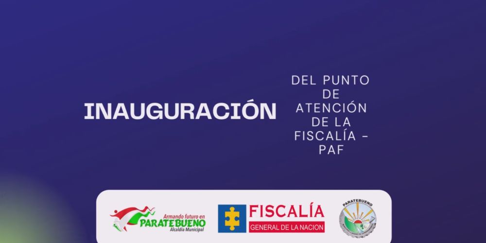 Se realiza la apertura oficial del “Punto de Atención de la Fiscalía – PAF”